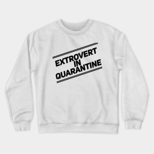 Extrovert in Quarantine T-Shirt Crewneck Sweatshirt